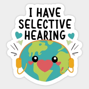 Funny I Have Selective Hearing Sticker